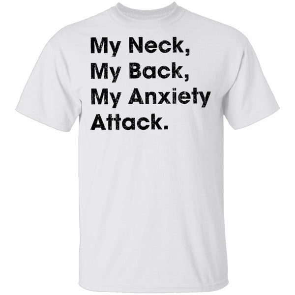 My Neck My Back My Anxiety Attack T-Shirt CustomCat