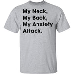 My Neck My Back My Anxiety Attack T-Shirt CustomCat