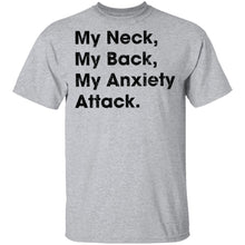 My Neck My Back My Anxiety Attack T-Shirt