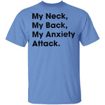 My Neck My Back My Anxiety Attack T-Shirt CustomCat