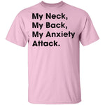 My Neck My Back My Anxiety Attack T-Shirt CustomCat