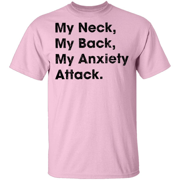 My Neck My Back My Anxiety Attack T-Shirt CustomCat