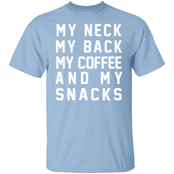 My Neck My Back My Coffee And My Snacks T-Shirt CustomCat