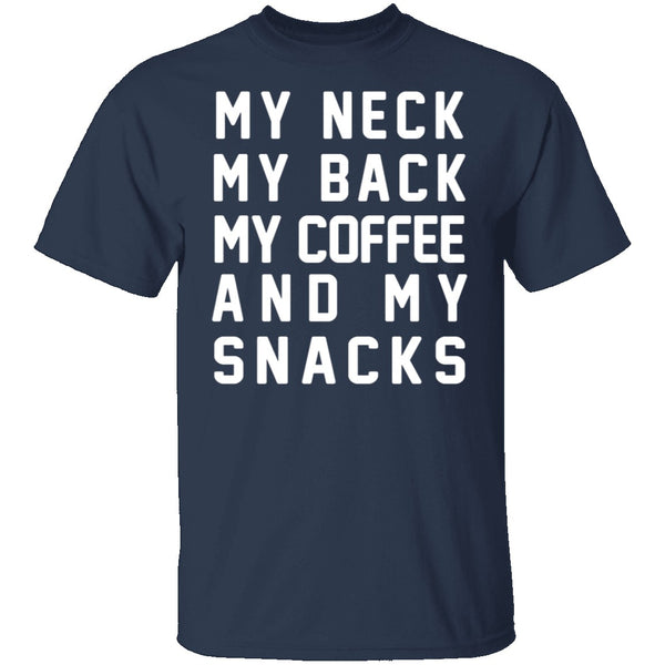 My Neck My Back My Coffee And My Snacks T-Shirt CustomCat