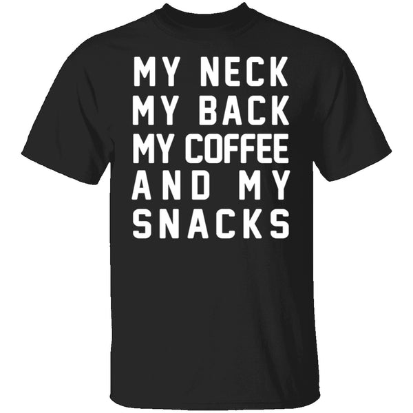 My Neck My Back My Coffee And My Snacks T-Shirt CustomCat