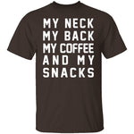 My Neck My Back My Coffee And My Snacks T-Shirt CustomCat