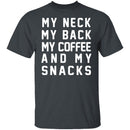 My Neck My Back My Coffee And My Snacks T-Shirt CustomCat