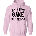 My Nerd Game Is Strong T-Shirt CustomCat