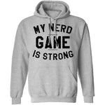 My Nerd Game Is Strong T-Shirt CustomCat