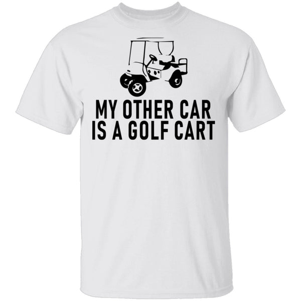My Other Car Is A Golf Cart T-Shirt CustomCat