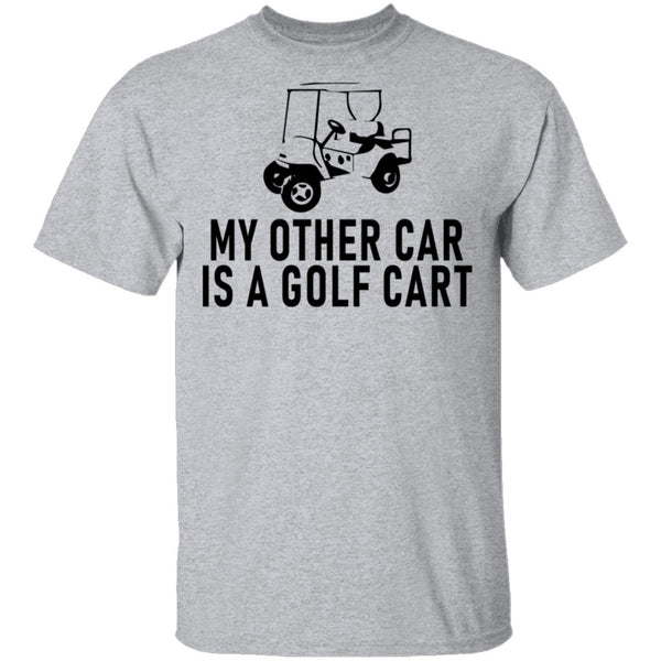 My Other Car Is A Golf Cart T-Shirt CustomCat