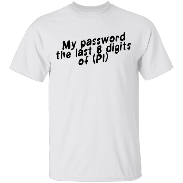 My Password The Last 8 Digits Of (PI) T-Shirt CustomCat