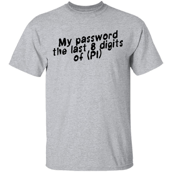 My Password The Last 8 Digits Of (PI) T-Shirt CustomCat