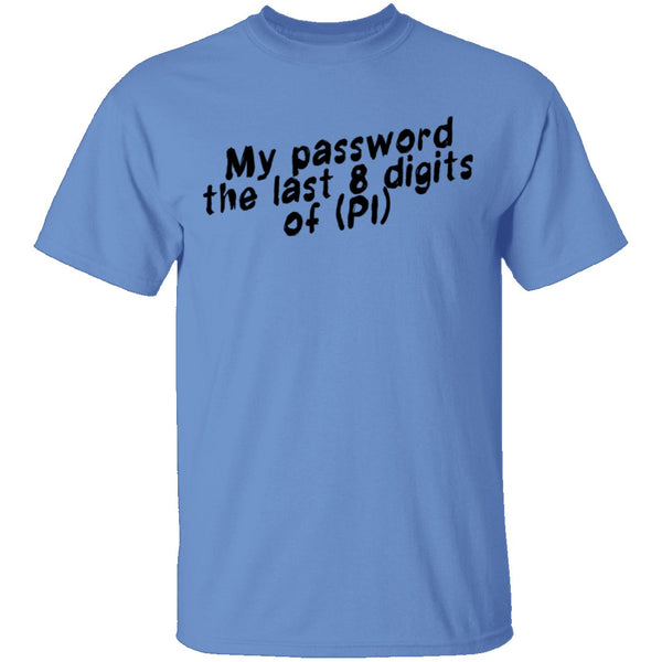 My Password The Last 8 Digits Of (PI) T-Shirt CustomCat