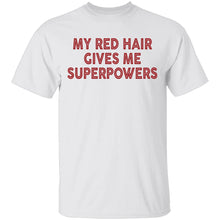 My Red Hair Gives Me Superpowers T-Shirt