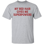 My Red Hair Gives Me Superpowers T-Shirt CustomCat