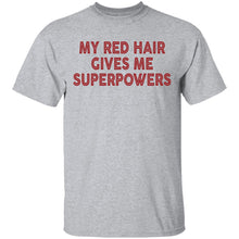 My Red Hair Gives Me Superpowers T-Shirt