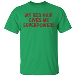 My Red Hair Gives Me Superpowers T-Shirt CustomCat