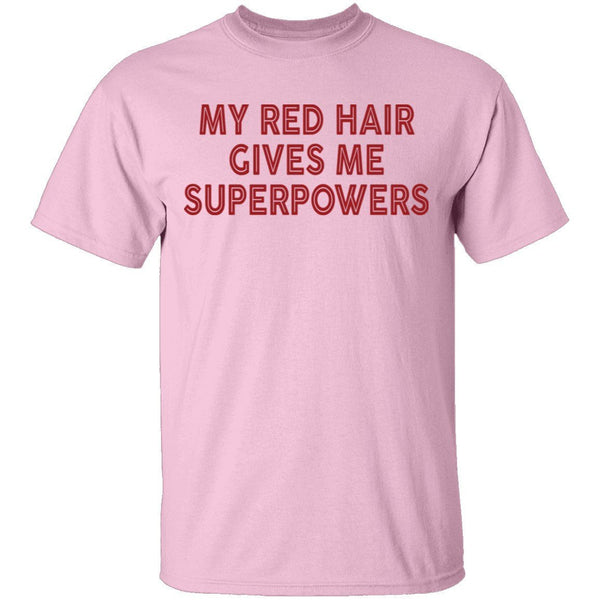 My Red Hair Gives Me Superpowers T-Shirt CustomCat