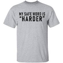My Safe Word Is 'Harder' T-Shirt