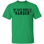 My Safe Word Is 'Harder' T-Shirt CustomCat