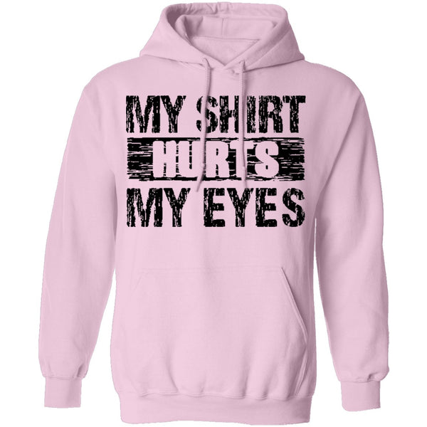 My Shirt Hurts My Eyes T-Shirt CustomCat