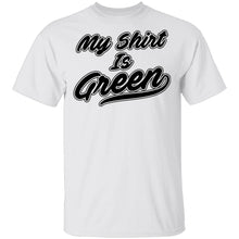 My Shirt Is Green T-Shirt