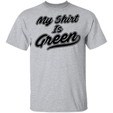 My Shirt Is Green T-Shirt