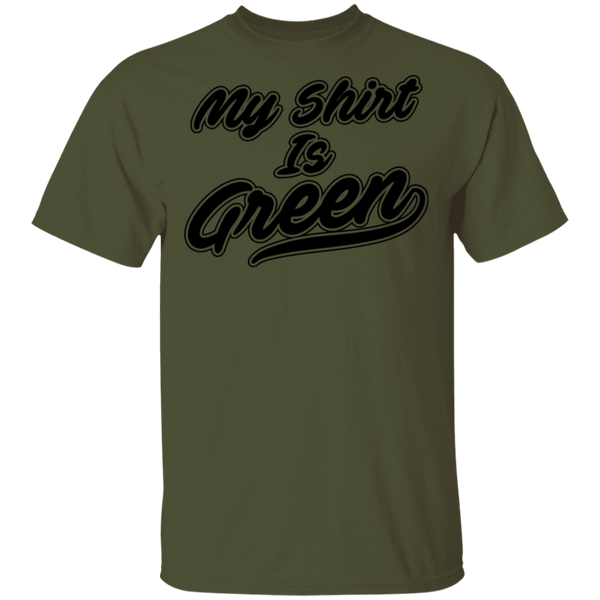 My Shirt Is Green T-Shirt CustomCat
