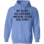 My Sister Has A Freakin Awesome Sister True Story T-Shirt CustomCat