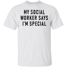 My Social Worker Says I'm Special T-Shirt