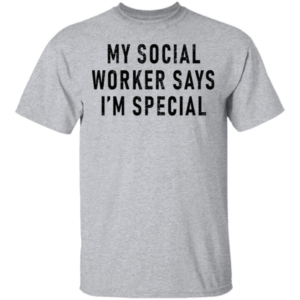 My Social Worker Says I'm Special T-Shirt CustomCat