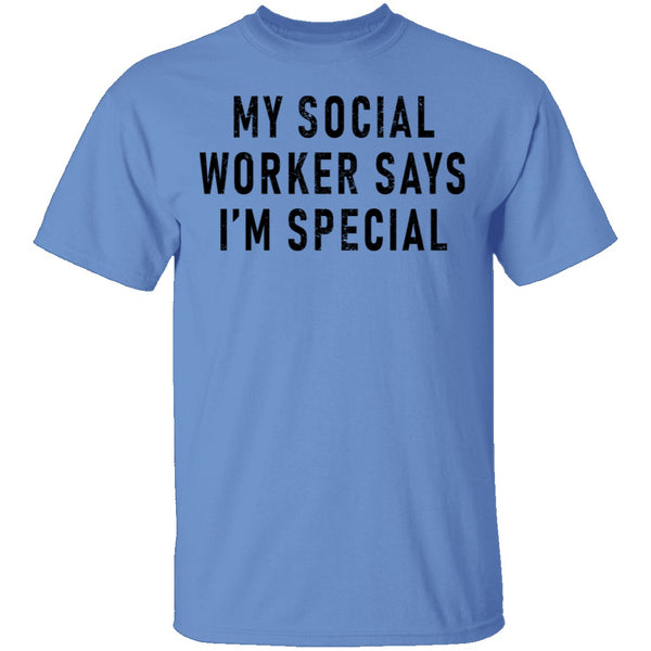 My Social Worker Says I'm Special T-Shirt CustomCat
