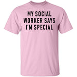 My Social Worker Says I'm Special T-Shirt CustomCat