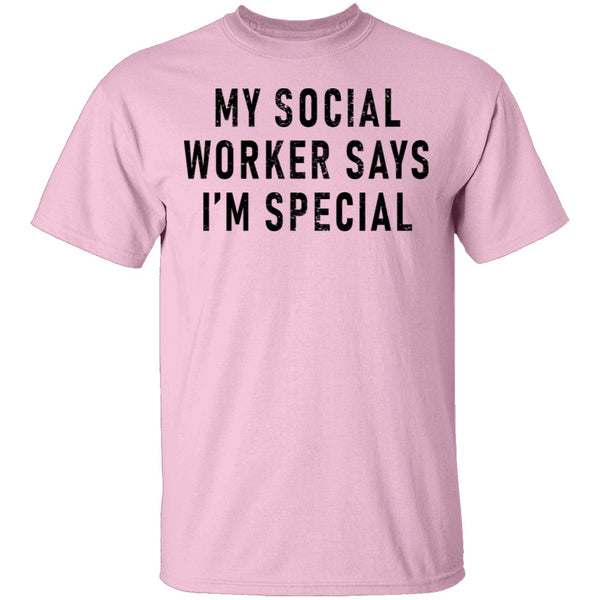 My Social Worker Says I'm Special T-Shirt CustomCat