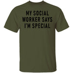 My Social Worker Says I'm Special T-Shirt CustomCat