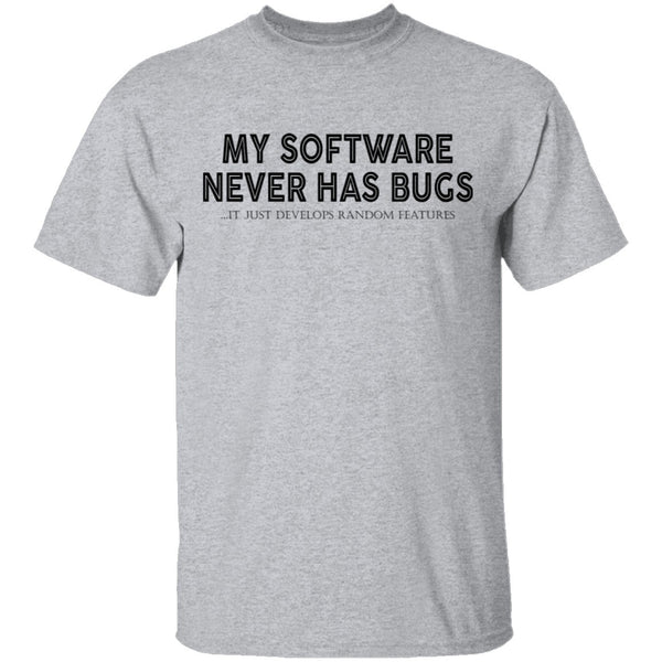 My Software Never Has Bugs T-Shirt CustomCat