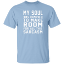 My Soul Was Removed For Sarcasm T-Shirt CustomCat