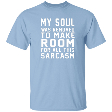 My Soul Was Removed For Sarcasm T-Shirt CustomCat