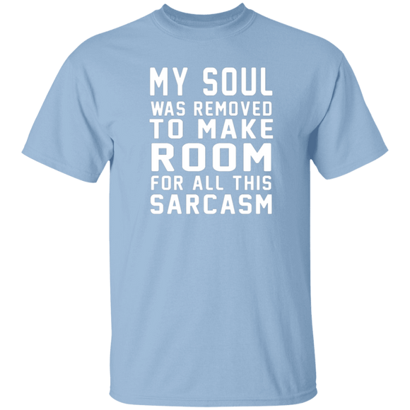 My Soul Was Removed For Sarcasm T-Shirt CustomCat
