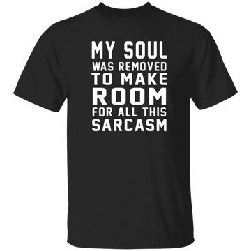 My Soul Was Removed For Sarcasm T-Shirt CustomCat