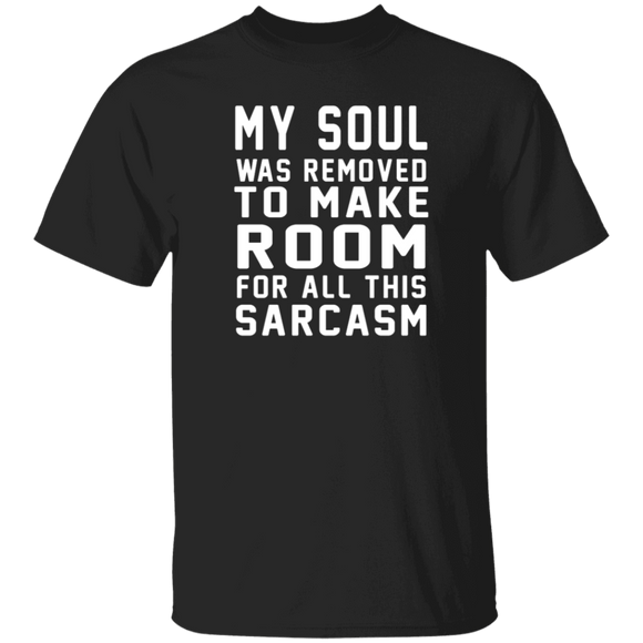 My Soul Was Removed For Sarcasm T-Shirt CustomCat
