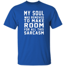 My Soul Was Removed For Sarcasm T-Shirt CustomCat