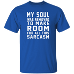 My Soul Was Removed For Sarcasm T-Shirt CustomCat