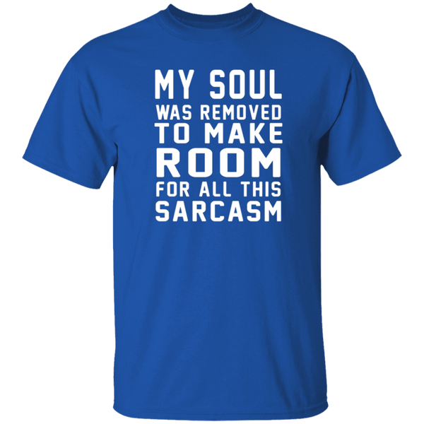 My Soul Was Removed For Sarcasm T-Shirt CustomCat