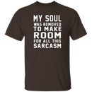 My Soul Was Removed For Sarcasm T-Shirt CustomCat