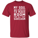 My Soul Was Removed For Sarcasm T-Shirt CustomCat