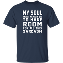 My Soul Was Removed For Sarcasm T-Shirt CustomCat