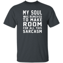 My Soul Was Removed For Sarcasm T-Shirt CustomCat