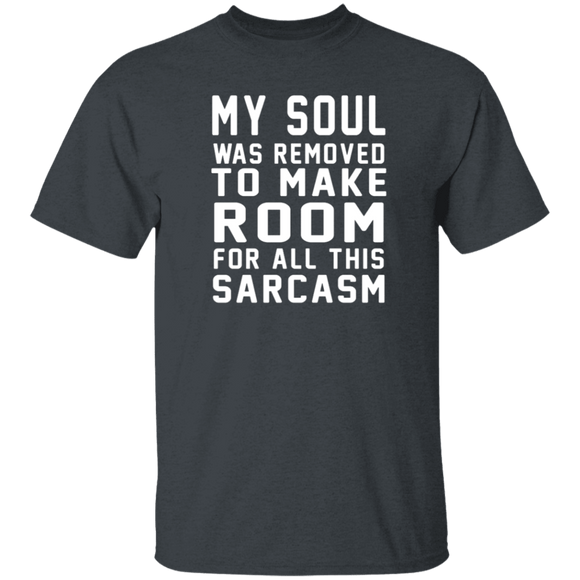 My Soul Was Removed For Sarcasm T-Shirt CustomCat